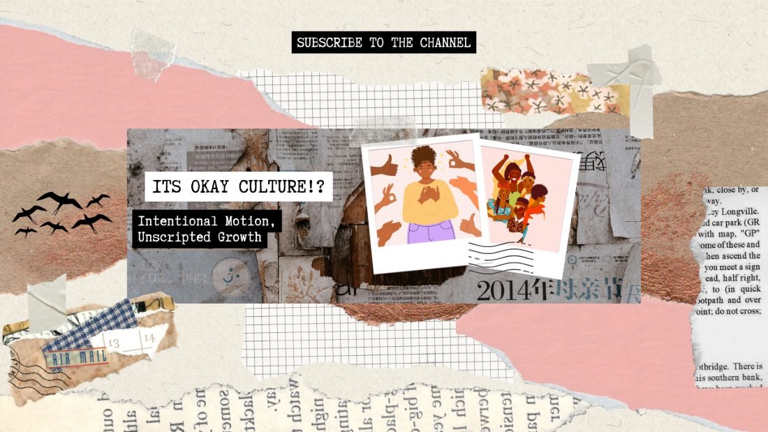 It's Okay Culture collage banner: ITS OKAY CULTURE!? Intentional motion, unscripted growth.